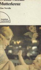 Mutterkreuz : e. Novelle. Sammlung Luchterhand ; 484 Merian, Svende: