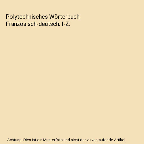 Polytechnisches wörterbuch - polytechnisches,