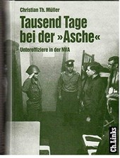Tausend Tage bei der 'Asche': Unteroffiziere in der NVA Buch Ch. Links Verlag