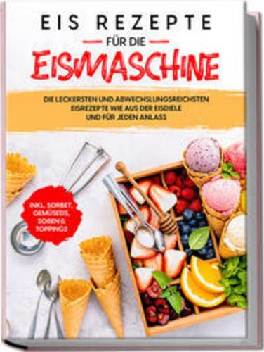 Eis rezepte für die - eis,