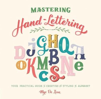 Mastering hand lettering your - hand-lettering:,