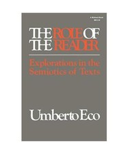 The Role of the Reader: Explorations in the Semiotics of Texts, Umberto Eco