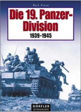 Die 19. Panzer-Division : Bewaffnung, Einsätze, Männer ; Einsatz 1941 - 1945 in 