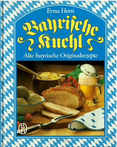 Bayrische kuchl von erna horn - kuchl,