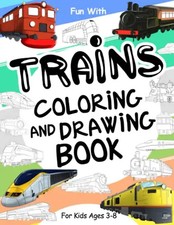 Trains Coloring and Drawing Book: For Kids Ages 3-8: Fun with Coloring Old & Mod