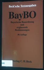 Bayerische Bauordnung und ergänzende Bestimmungen : Textausgabe mit Verweisungen