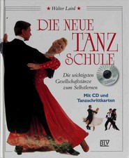 Die neue Tanzschule : die wichtigsten Gesellschaftstänze zum Selbstlernen, mit C