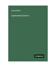 Lepidoptera Exotica, Butler