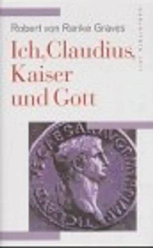 Ich claudius kaiser und - claudius,,