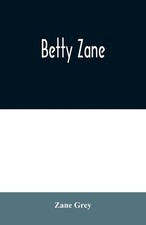 Zane Grey | Betty Zane |