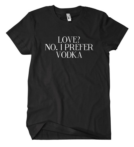 Prefer vodka shirt fun - vodka,