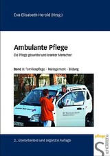 Ambulante Pflege. Die Pflege gesunder und kranker Menschen