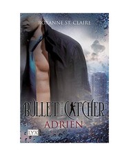 Bullet Catcher 04. Adrian, Roxanne St. Claire