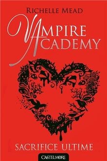 Vampire academy t06 - vampire, sacrifice