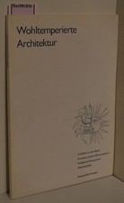 Wohltemperierte Architektur. Handbuch zur Entwurfswerkstatt 92 an der TU und HdK