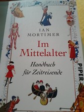 Im Mittelalter, Handbuch für Zeitreisende. Ian Mortimer. Tb