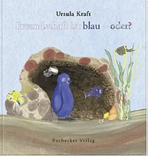 Freundschaft ist blau - oder? Ursula Kraft Buch 48 S. Deutsch 2001 Buchecker