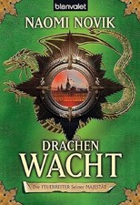 Die Feuerreiter seiner Majestät 05. Drachenwacht von Naomi Novik (2011,...