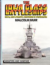 The Iowa Class Battleships (Weapons..., Muir Jr., Malco