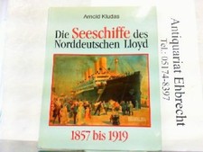 Die Seeschiffe des Norddeutschen Lloyd Band 1: 1857 bis 1919. Kludas, Arnold: