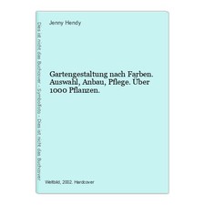 Gartengestaltung nach Farben. Auswahl, Anbau, Pflege. Über 1000 Pflanzen. Hendy,