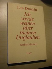 Ich werde weinen über meinen Unglauben. Ein Zyklus von dreizehn russischen Gedic