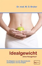 Idealgewicht ohne Hungerkur mit Rezepten von Ilse Gutjahr - Max Otto Bruker [Geb