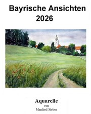Aquarellkalender 2026  " Bayrische Ansichten " Aquarellgalerie Sieber