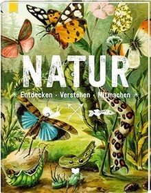 Natur entdecken verstehen - natur:,