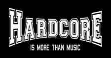HARDCORE IS MORE THAN MUSIC