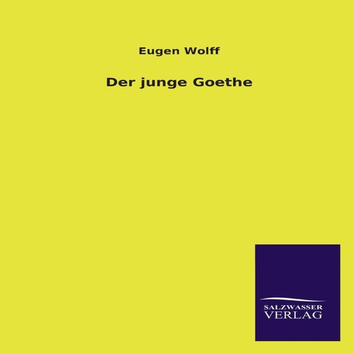 Der junge goethe eugen wolff - goethe,
