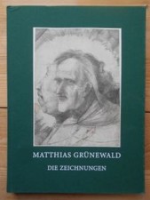 Matthias Grünewald : die Zeichnungen ; [Festgabe zum hundertjährigen Bestehen de