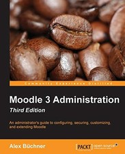 Moodle 3 Administration - Third Edition, Alex Büchner