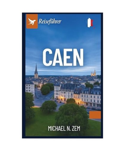 Caen reiseführer ein - reiseführer:,