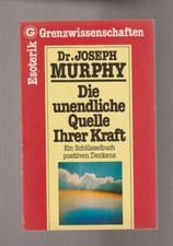 Die unendliche Quelle Ihrer Kraft, Murphy, Grenzwissenschaften positives Denken 