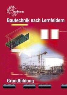Bautechnik nach lernfeldern - bautechnik,