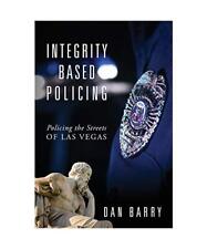 Integrity Based Policing: Policing the Streets of Las Vegas, Dan Barry