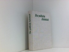 Das praktische Gartenbuch - Pflanzen, Boden, Düngemittel, Stauden, Gehölze u.a. 
