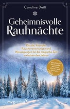 Geheimnisvolle Rauhnächte Rituale, Rezepte, Räucheranleitungen und Weissagungen 