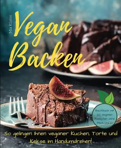 Vegan backen so - backen, gelingen