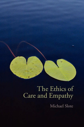 The ethics care and empathy - the,