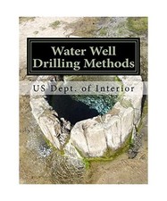 Water Well Drilling Methods: Water Supply Paper 257, Interior, US Dept. of