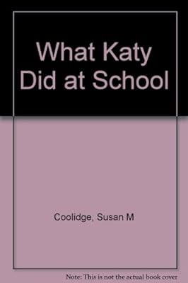 What katy did school - what,