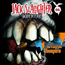Jack Slaughter-Tochter des Lichts - 06: Im Land der Vampire *** WIE NEU ***