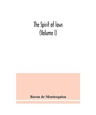 The Spirit of laws [Volume I]