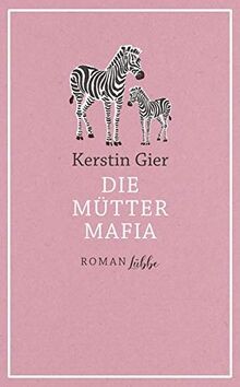Die mütter mafia roman von - mütter-mafia:,