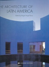 The architecture of Latin America. Roca, Miguel Angel (Ed.):