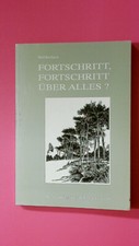 134377 Wolf Kreibaum FORTSCHRITT, FORTSCHRITT ÜBER ALLES? Betrachtungen eines