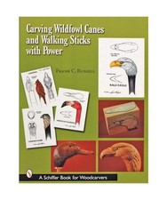 Carving Wildfowl Canes and Walking Sticks with Power, Frank C. Russell
