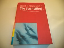 Die suchtfibel ralf schneider - suchtfibel,